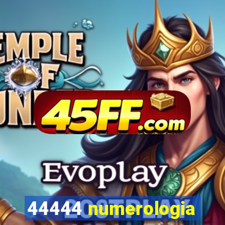 44444 numerologia